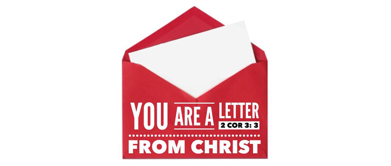 You Are A Letter From Christ To Your Friends